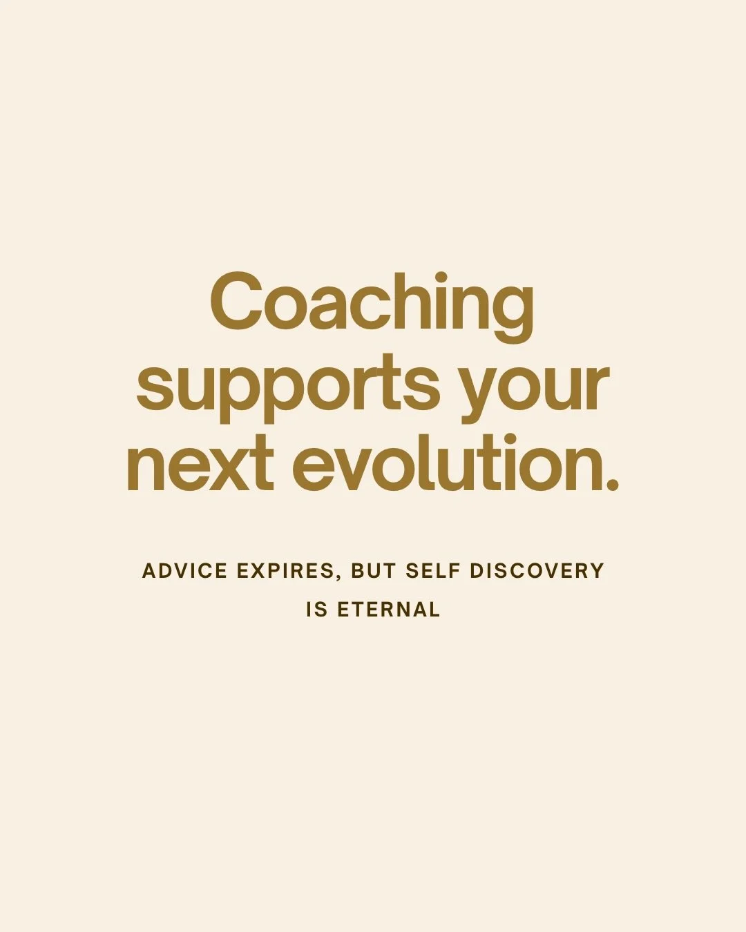 Coaching supports your next evolution.
Advice ages fast. Your ability to find your own answers doesn&rsquo;t.
You don&rsquo;t need information - you need space. Space to think. Space to connect with your insights. 
Comment one word that describes wha