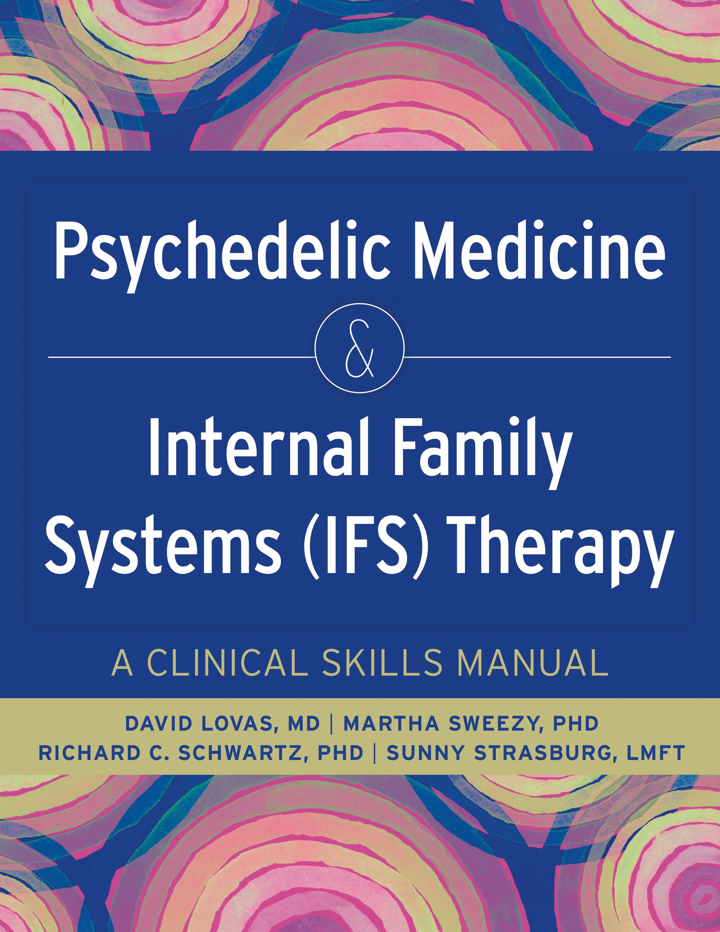 Cover of a book titled 'Psychedelic Medicine & Internal Family Systems (IFS) Therapy: A Clinical Skills Manual' with a colorful, abstract background of swirling, concentric circles in pink, yellow, green, and blue.