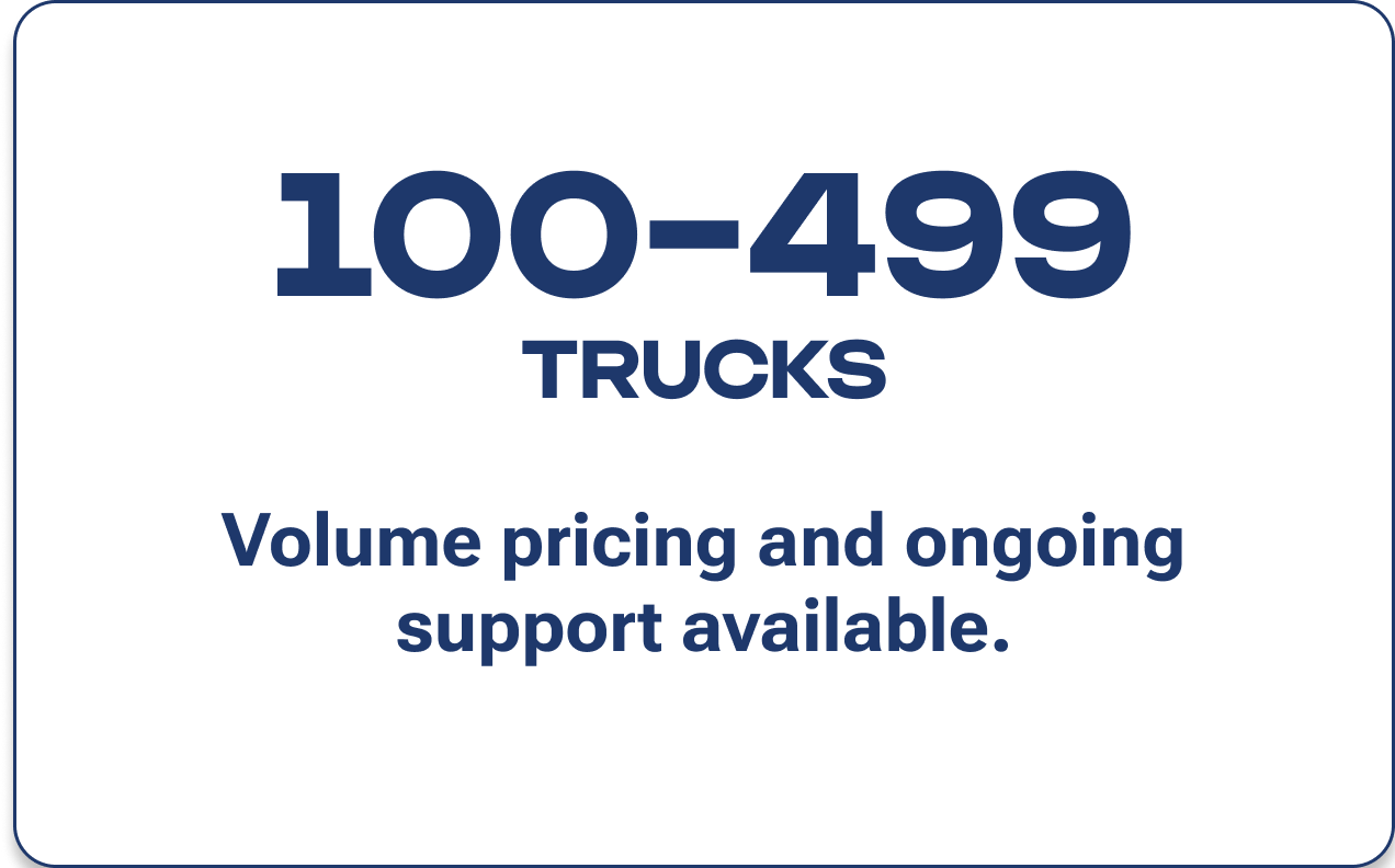 [100-499 trucks] Volume pricing and ongoing support available.