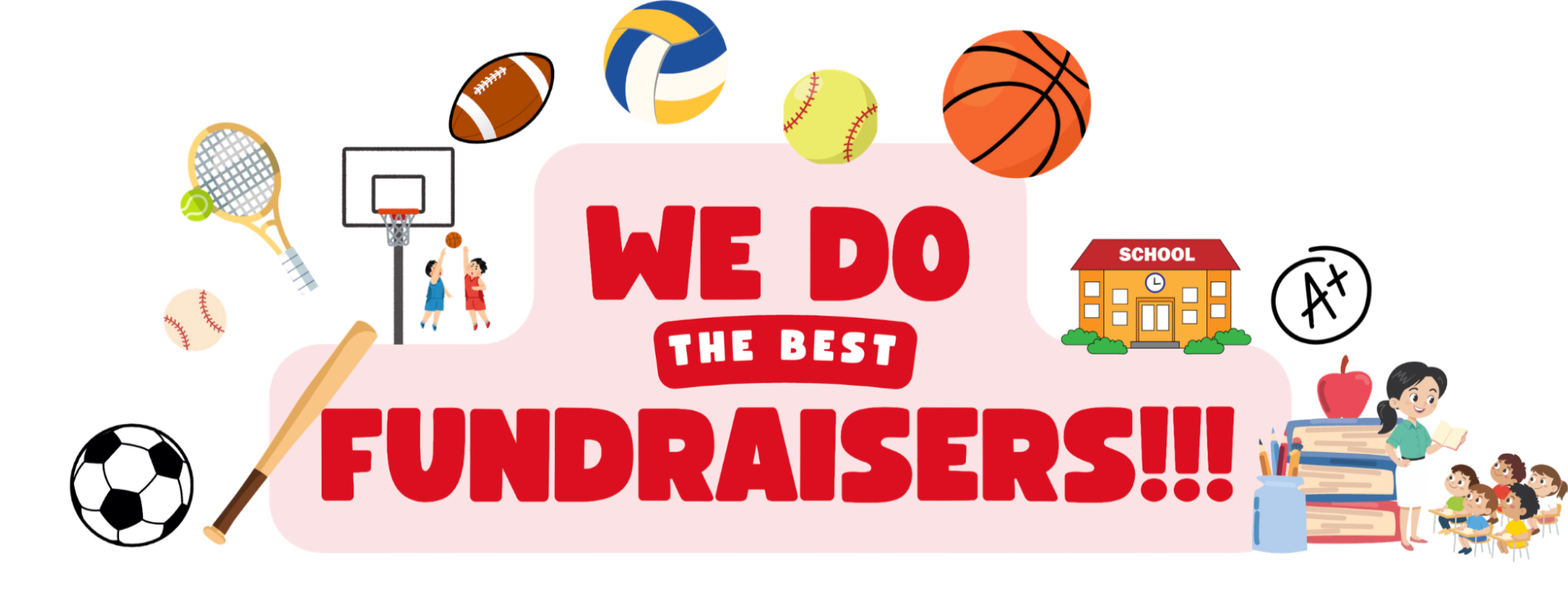 Colorful banner with sports equipment, school, and children, reading 'We do the best fundraisers!!!' emphasizing school activities and education.