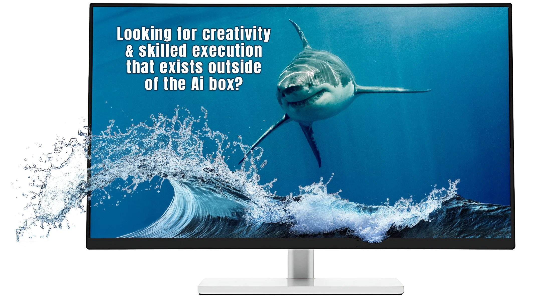 Hero image of a great white shark with headline Looking for creativity & skilled execution that exists outside of the Ai box? and a wave breaking through the monitor screen and pouring outside of it and tagline "Taking a byte out of design!"