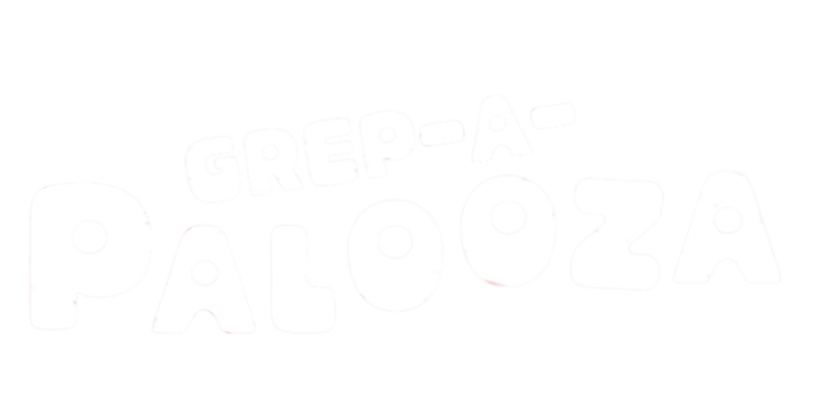 Grep-a-Palooza