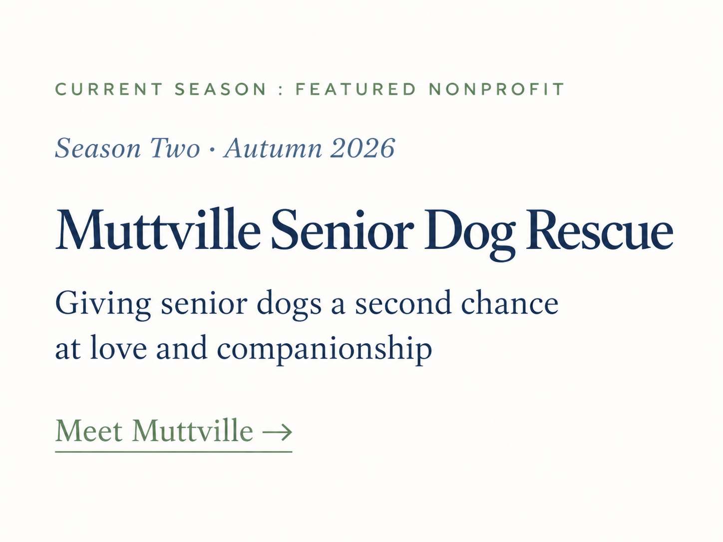 Current Season: Muttville Senior Dog Rescue, Autumn 2026. Discover how Muttville gives senior dogs second chances at love and companionship.