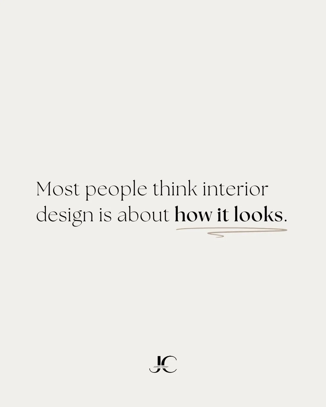 Most people think interior design is about creating something beautiful.

But what stays with you is how a space feels and how it supports your life once you&rsquo;re living in it.

How it feels when you walk in.
How comfortable it is to spend time i