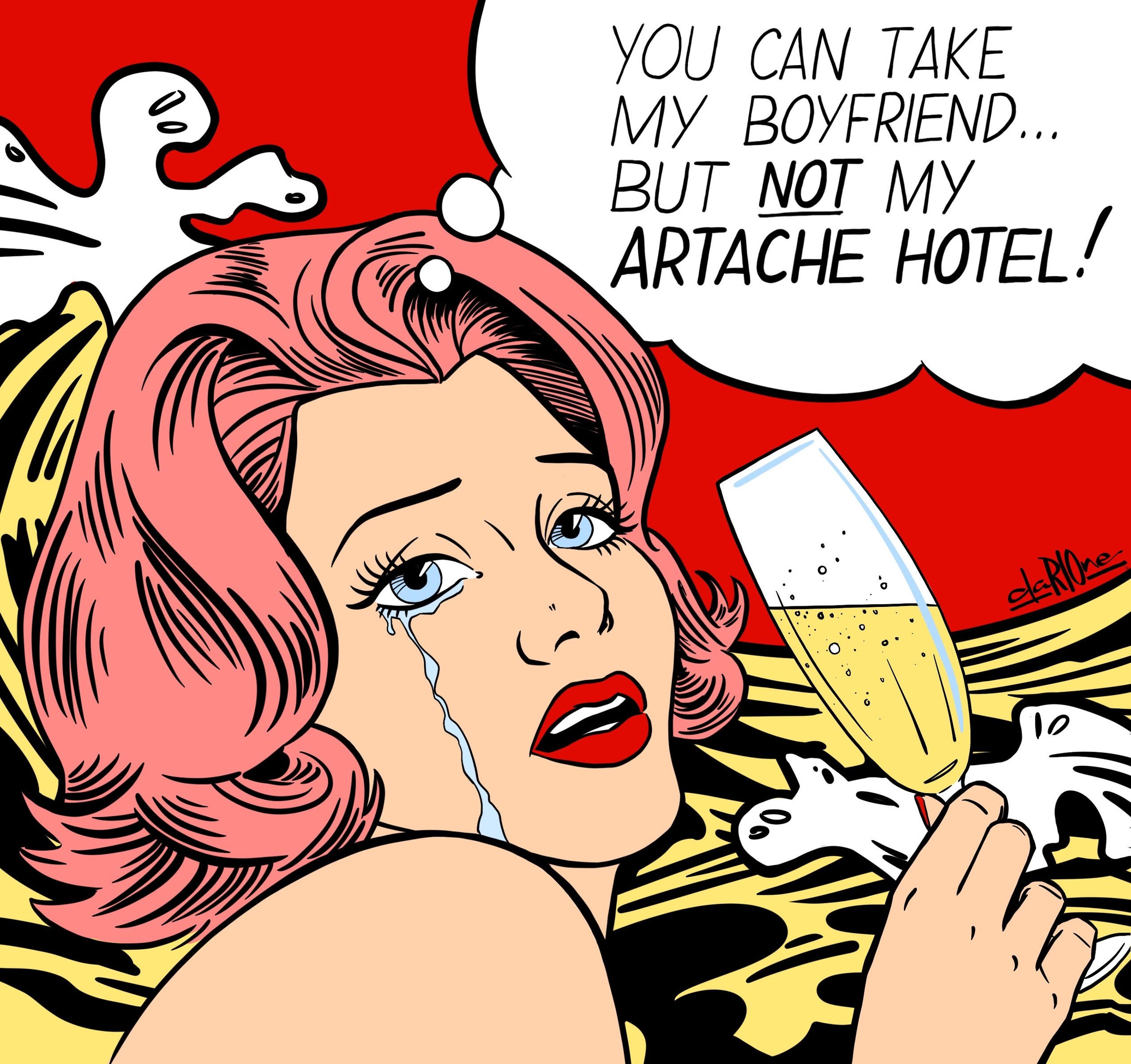 Pop art style illustration of a woman with pink hair, crying tears with a speech bubble that says, 'You can take my boyfriend... but not my Aracache Hotel!'