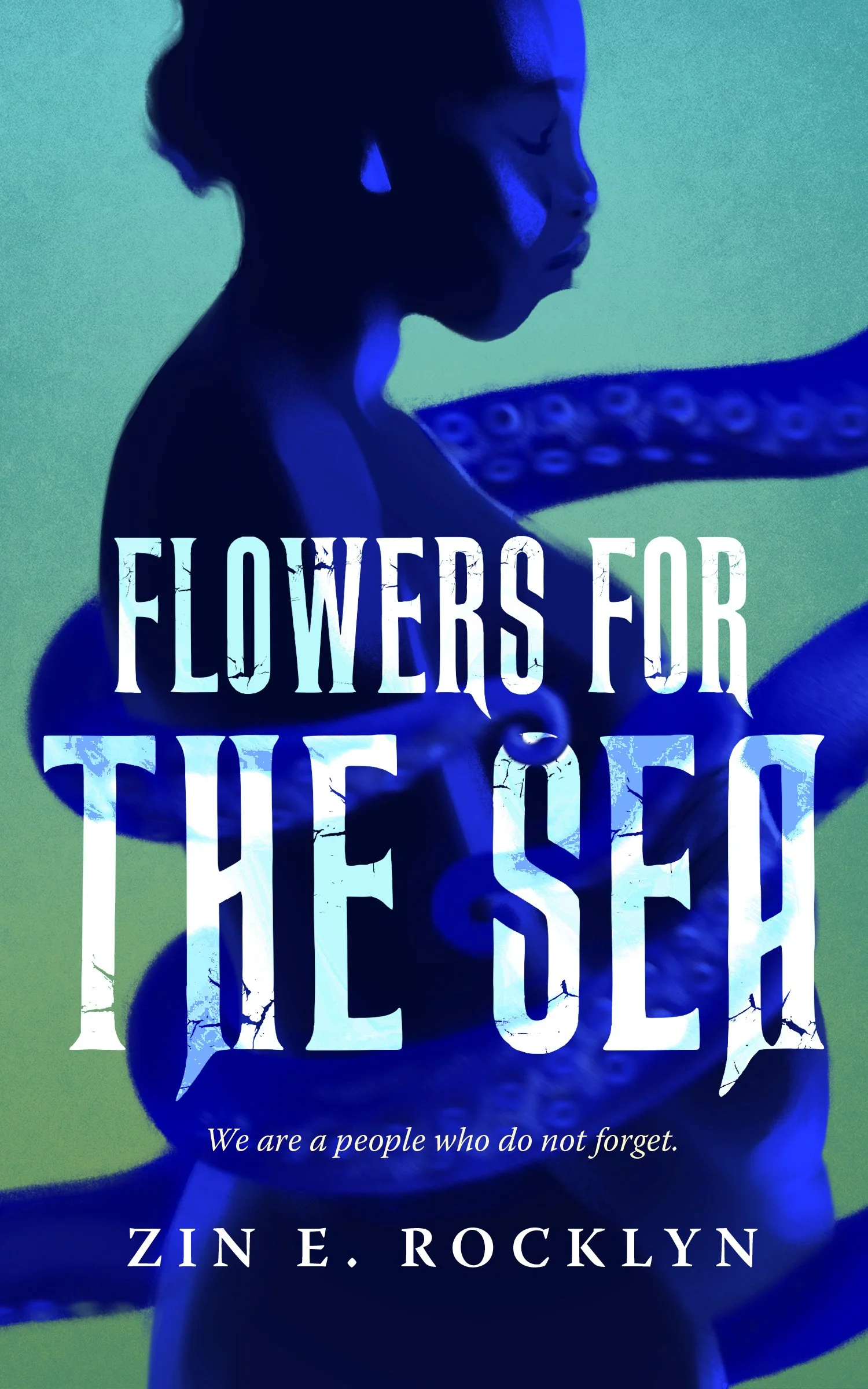 Cover of a book titled 'Flowers for the Sea' by ZIN E. ROCKLYN, featuring a blue-tinted silhouette of a woman with an octopus tentacle visible in the background.