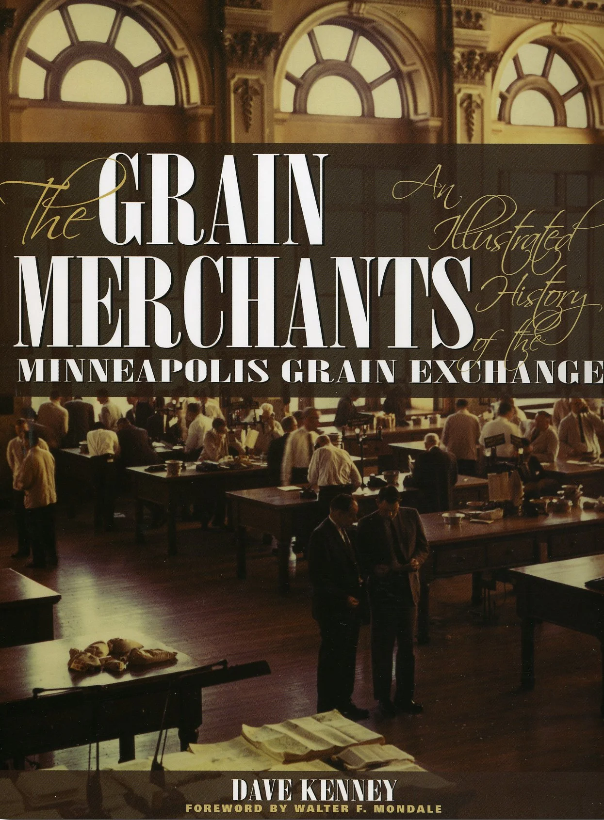The book cover for The Grain Merchants: An Illustrated History of the Minneapolis Grain Exchange by Dave Kenney