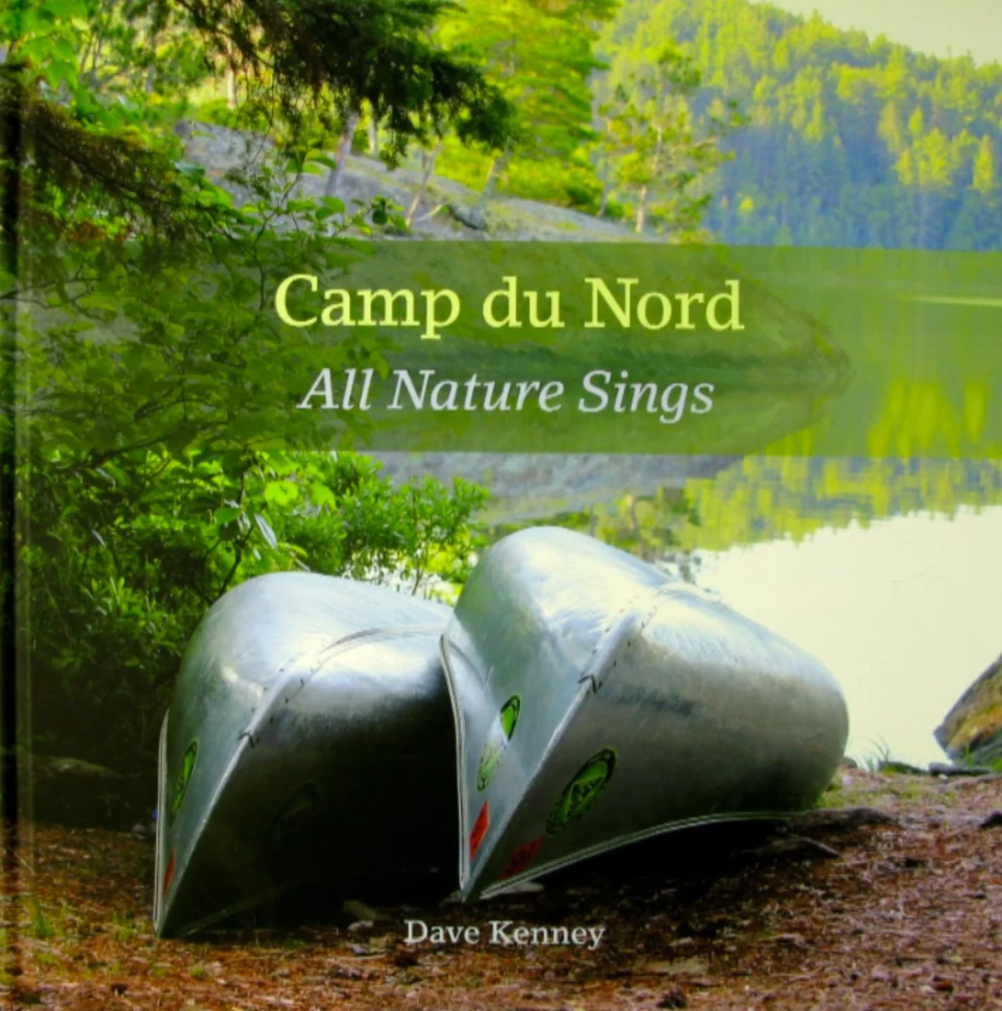The book cover for Camp du Nord: All Nature Sings by Dave Kenney