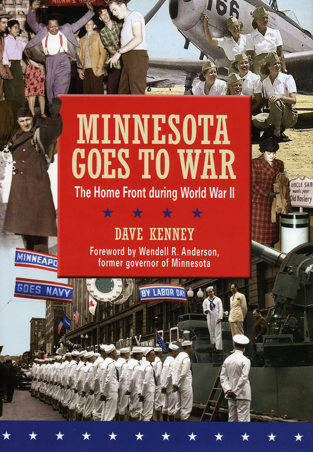 The book cover for Minnesota Goes to War: The Home Front during World War Two by Dave Kenney