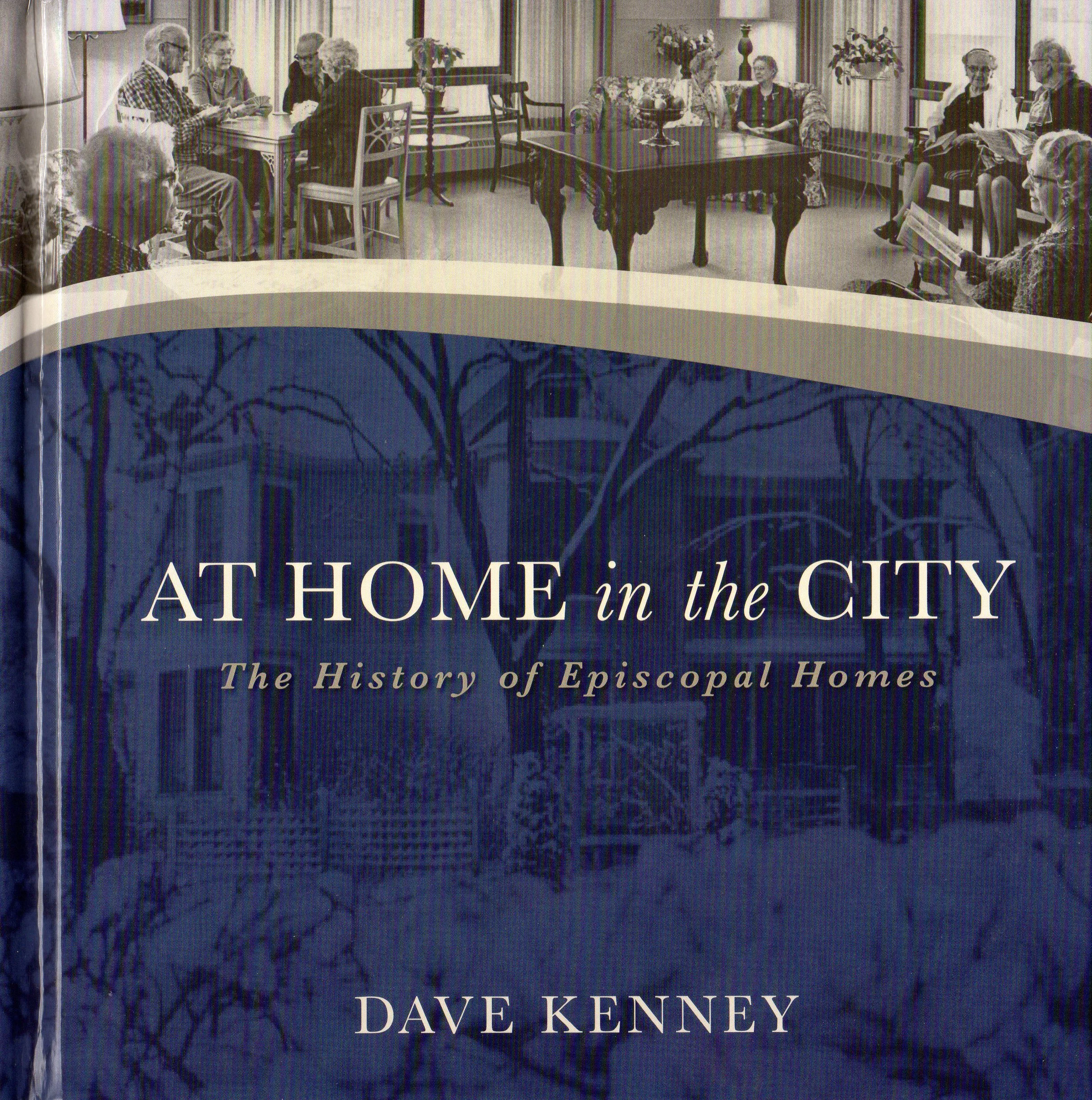 The book cover for At Home in the City: The History of Episcopal Homes by Dave Kenney