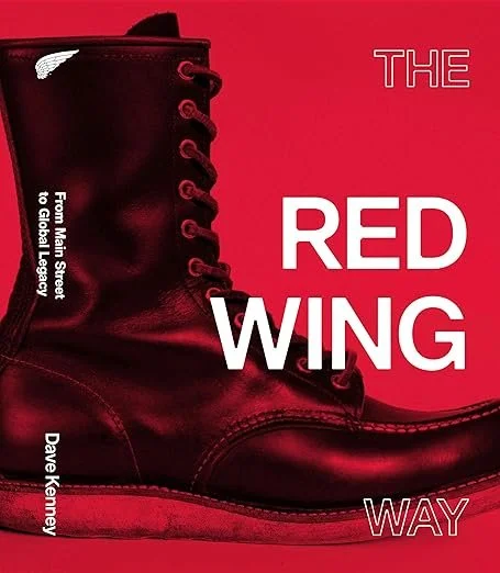 Book cover with a red background and black boot that says "The Red Wing Way: From Main Street to Global Legacy" by Dave Kenney