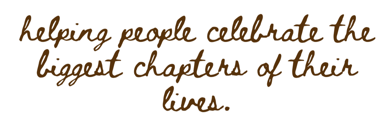 Text saying, "helping people celebrate the biggest chapters of their lives."