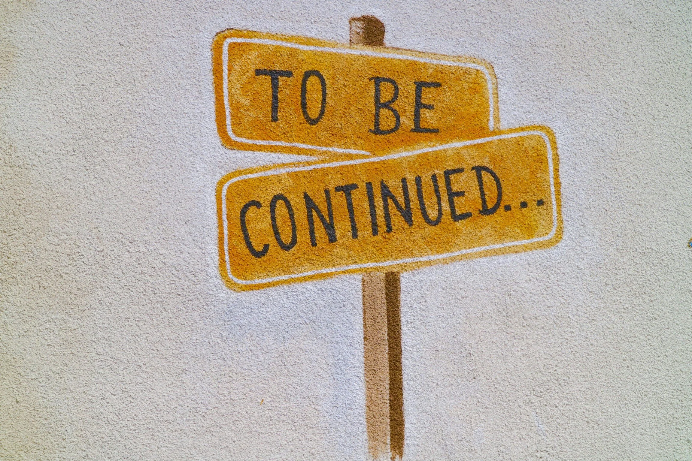 Sign reading ‘to be continued’, representing business succession and exit planning for long-term wealth and future transition
