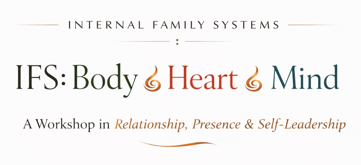 Workshop poster titled "IFS: Body, Heart, Mind" by Internal Family Systems, focusing on relationship, presence, and self-leadership.