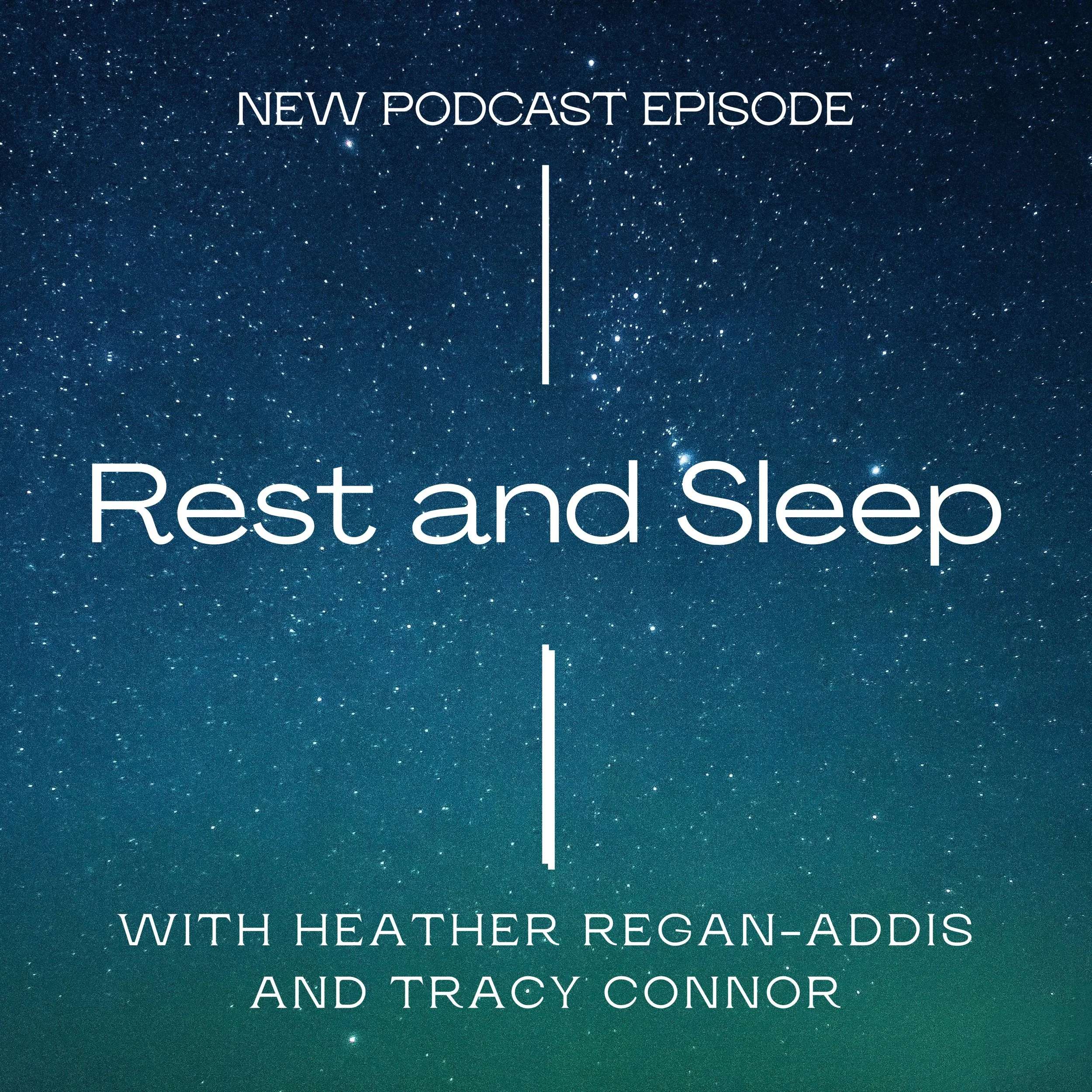 Episode 12 - Heather And Tracy talk about sleep and rest