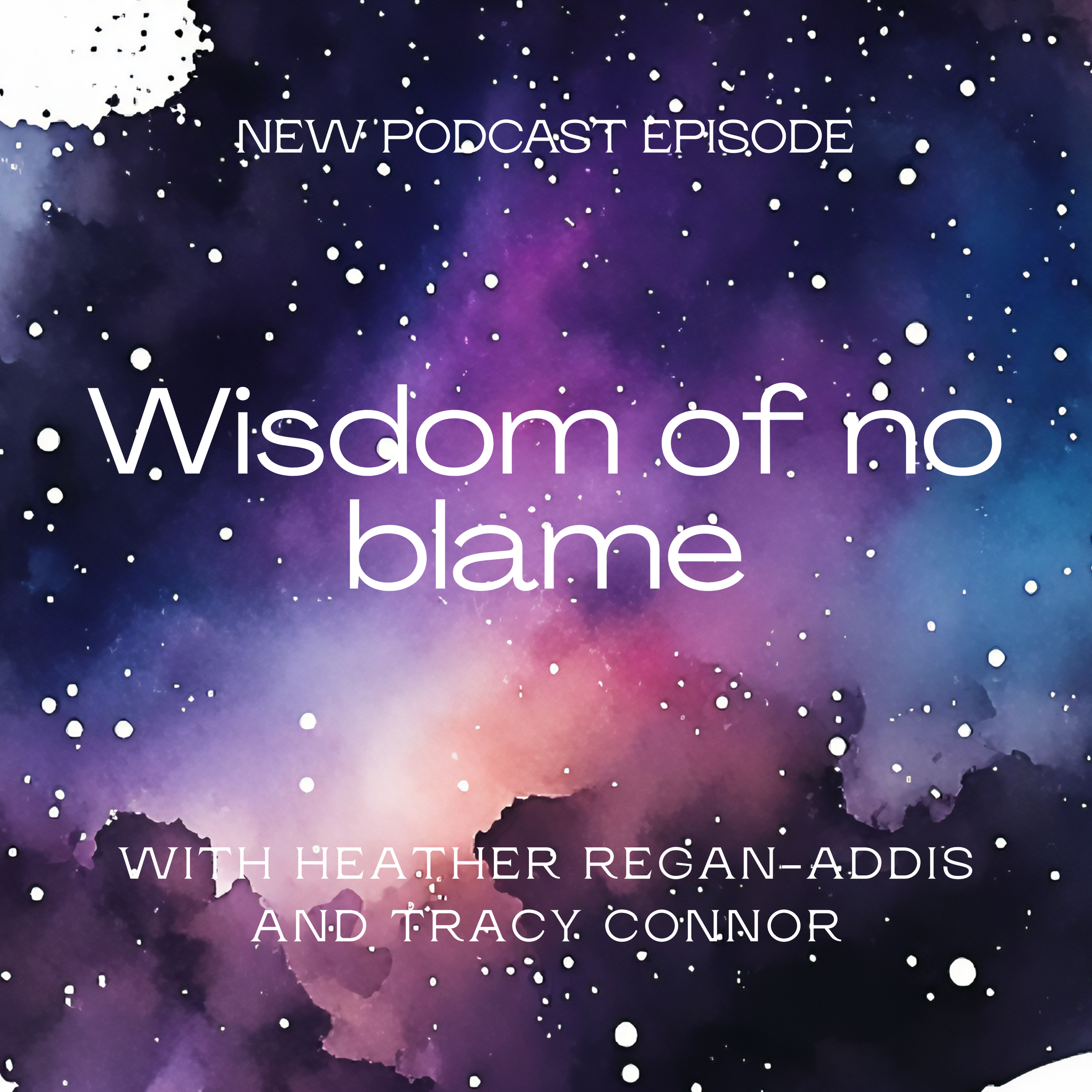 Episode 13 - Heather And Tracy talk about the wisdom of no blame