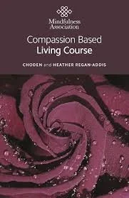 Book cover titled 'Compassion Based Living Course' by Choden and Heather Regan-Addis, with a purple rose illustration and subtitle 'Mindfulness Association'.
