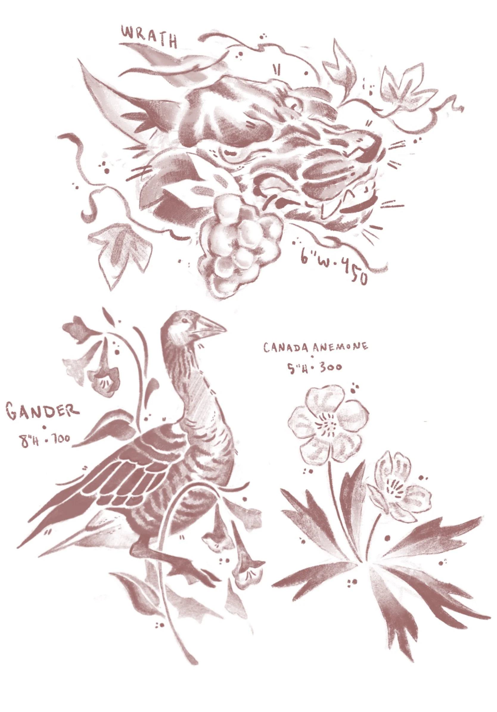 tattoo flash. a snarling wolf's head with grapes and leaves titled WRATH, six inches in width and 450 USD, a goose with detailed feathers titled GANDER, eight inches in height and 700 USD, and a CANADA ANEMONE, five inches in height and 300 USD