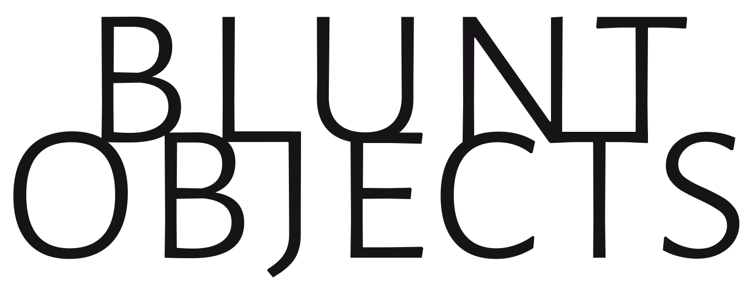 Blunt Objects