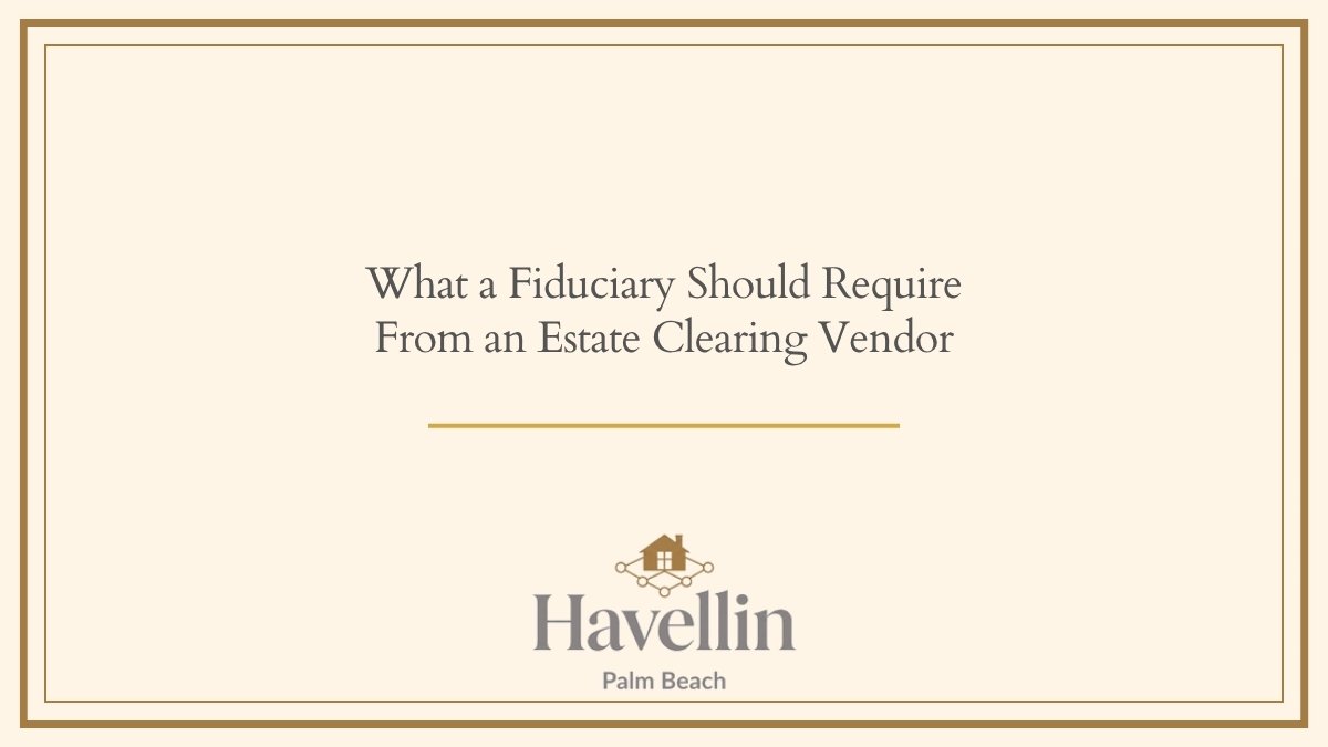 What a Fiduciary Should Require From an Estate Clearing Vendor