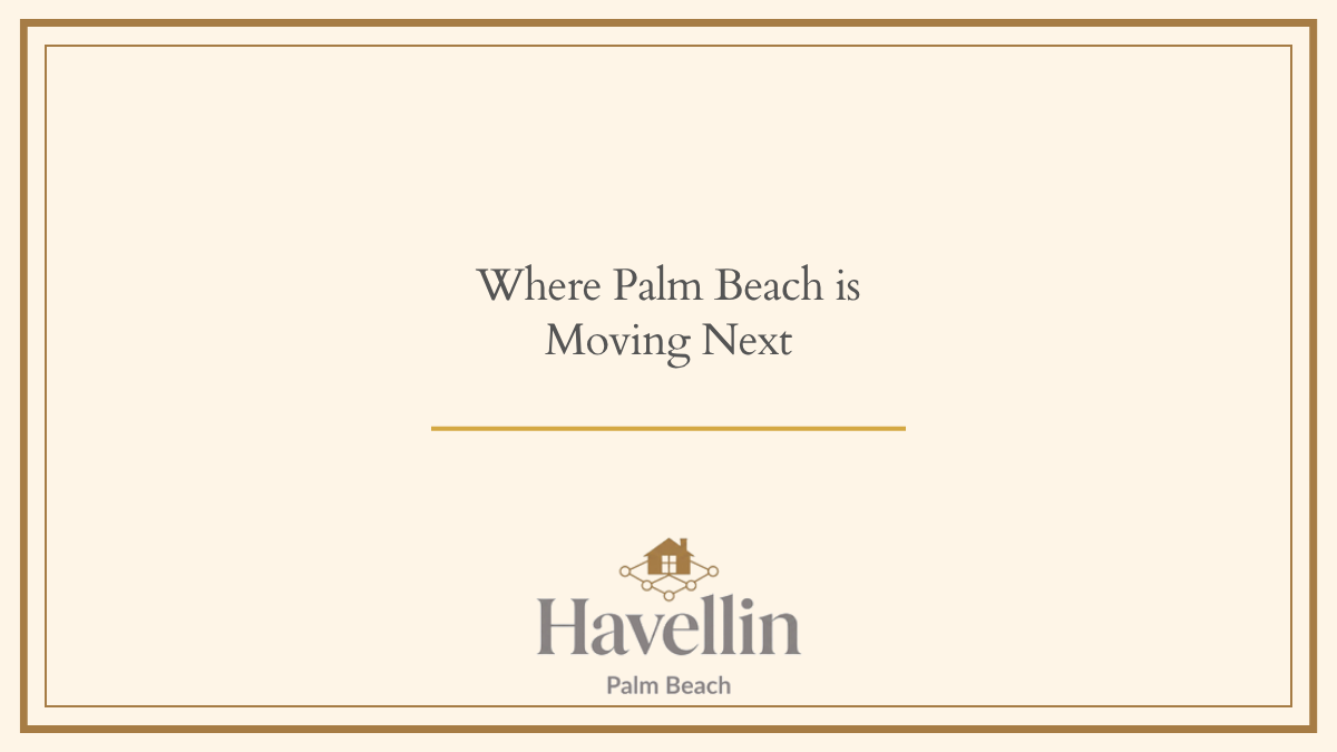 Where Palm Beach Is Moving Next