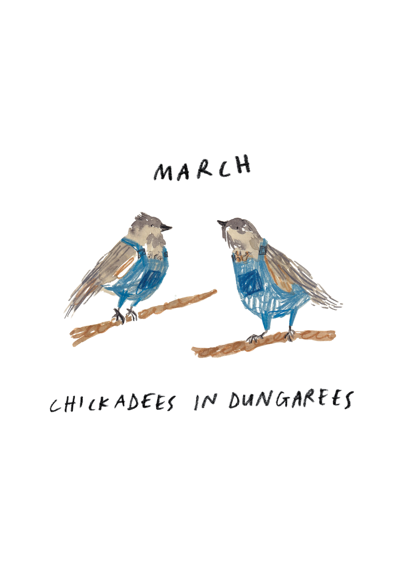 March - Chickadees in Dungarees