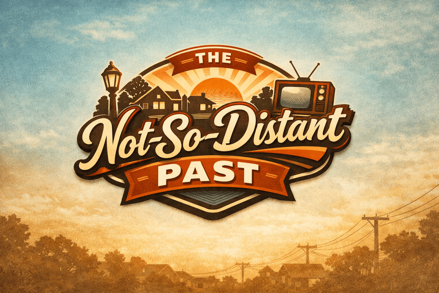 The Not-So-Distant Past