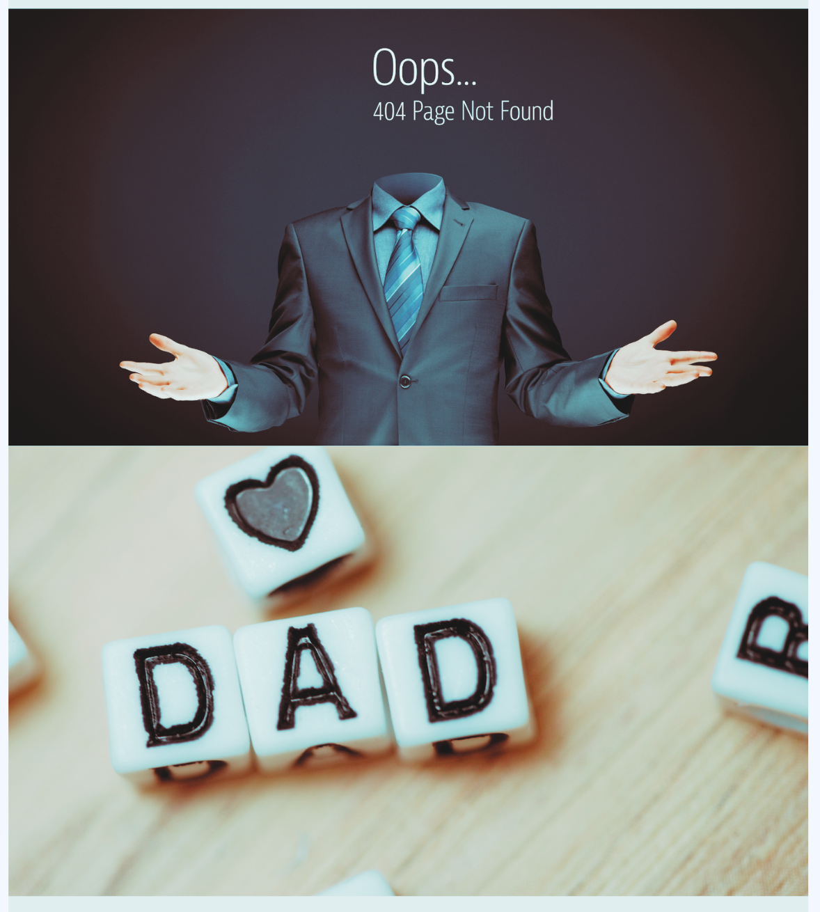 Top image shows a man in a suit with no head, shrugging his shoulders, with text indicating a 404 error. Bottom image displays small white blocks with black letters spelling 'DAD' and a heart symbol, indicating a message of love for fathers.