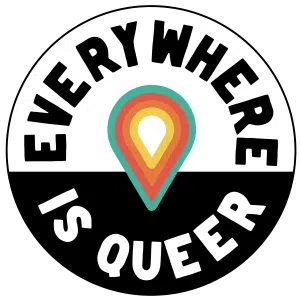 Circular badge with the words 'IS EVERYWHERE' at the top and 'IS QUEER' at the bottom, featuring a rainbow-colored location pin in the center.