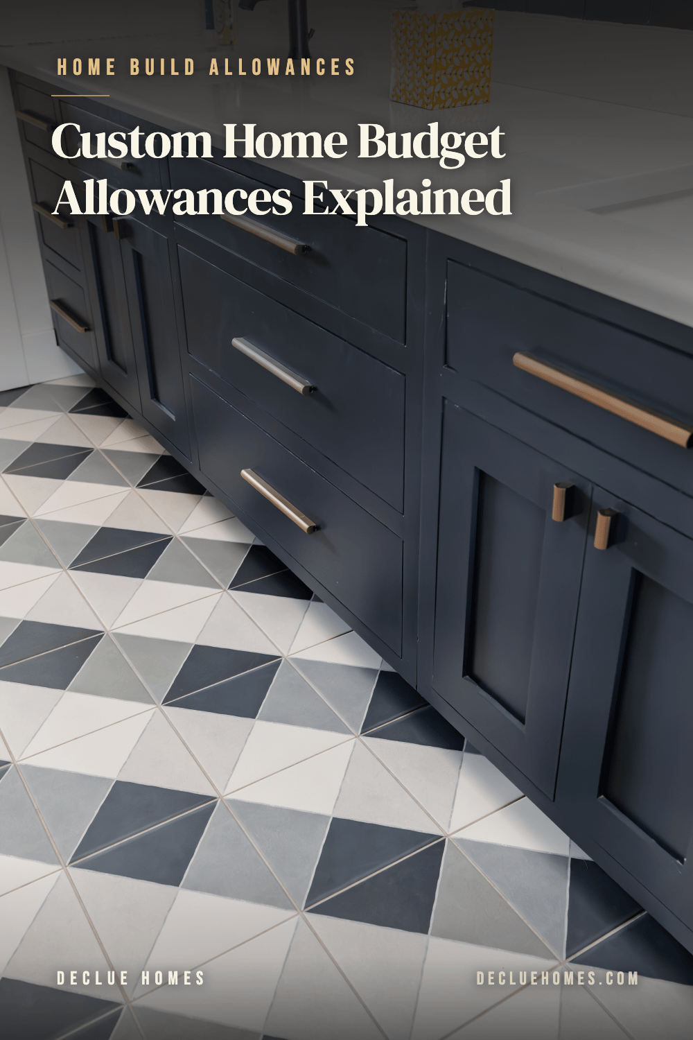 Custom Home Budget Allowances Explained, shown over dark cabinets and a patterned tile floor.