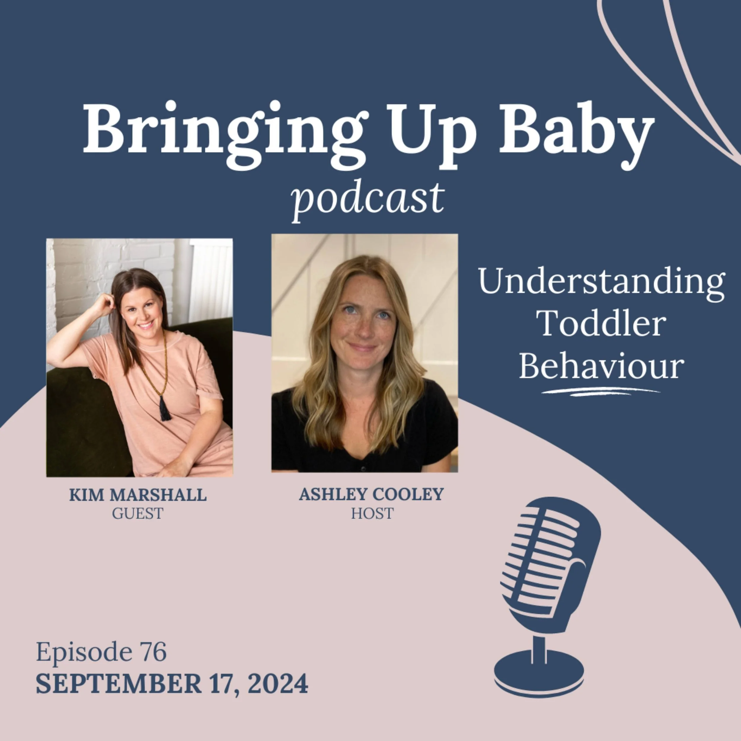 Podcast cover for Bringing Up Baby, episode 76 titled 'Understanding Toddler Behaviour,' featuring guest Kim Marshall and host Ashley Cooley. The cover includes photos of Kim Marshall and Ashley Cooley, a microphone icon, and episode details including date September 17, 2024.