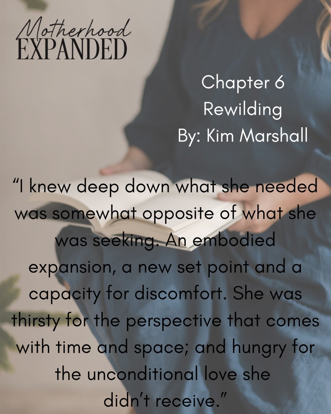 &ldquo;I knew deep down what she needed was somewhat opposite of what she was seeking. An embodied expansion, a new set point and a capacity for discomfort. She was thirsty for the perspective that comes with time and space; and hungry for the uncond