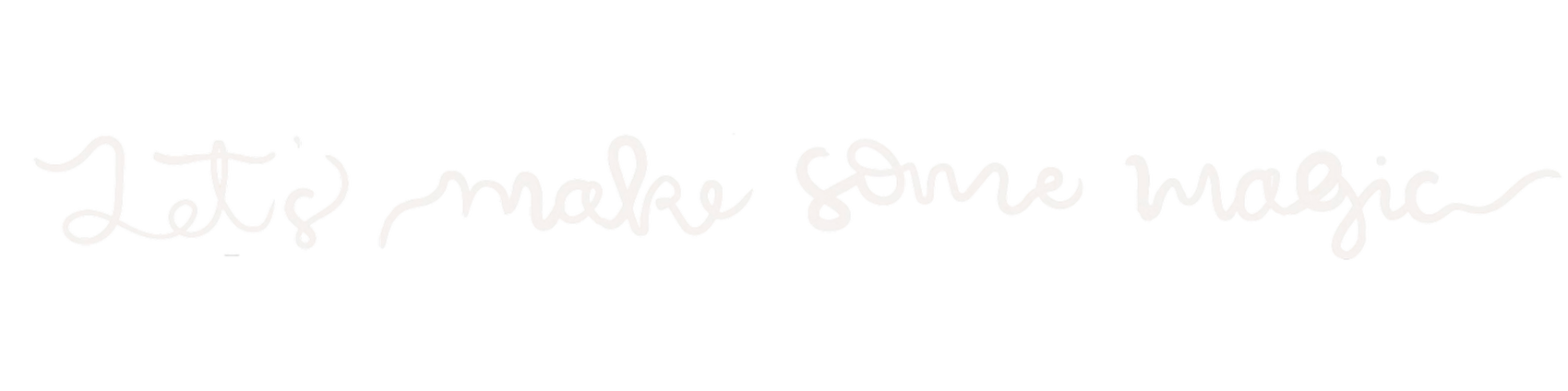 Text saying "Let's make some magic" in white cursive on a black background.