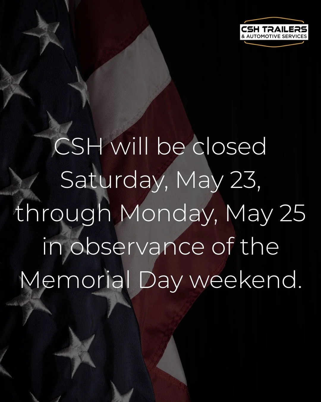 In observance of Memorial Day, CSH will be closed Saturday, May 23, through Monday, May 25.
