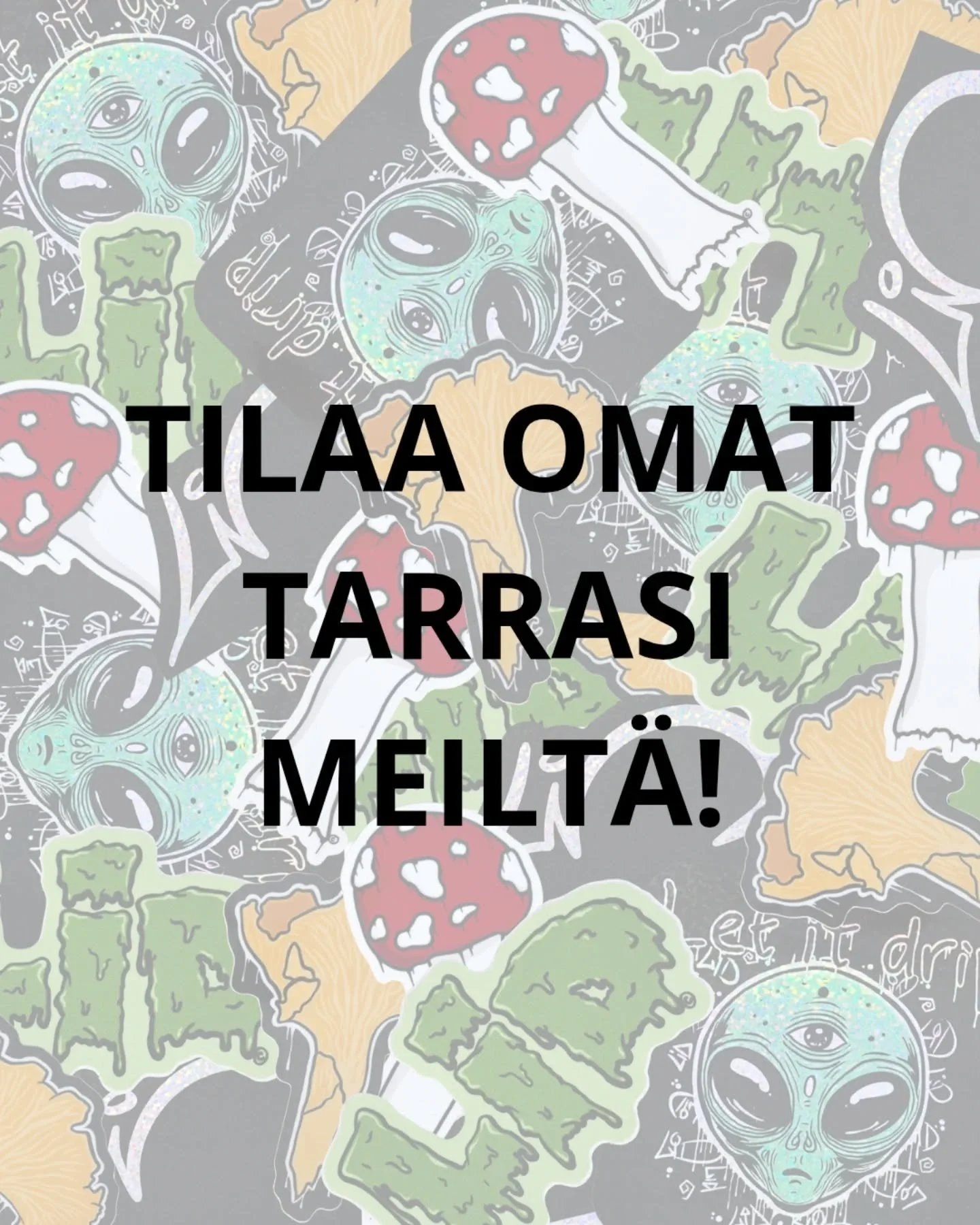 Voit tilata meid&auml;n kautta my&ouml;s omia tarroja!

👽Tarrojen pinta: normaali, glitter, holografinen ja l&auml;pin&auml;kyv&auml;.
👽Muoto: muotoon leikattu, neli&ouml;, suorakulmainen ja py&ouml;re&auml;.
👽Kappalem&auml;&auml;r&auml; alkaen 50