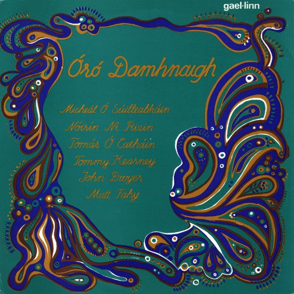 Mícheál Ó Súilleabháin, Nóirín Ní Riain, Tomás Ó Catháin, Tommy Kearney, John Dwyer*, Matt Fahy – Óró Damhnaigh (1977)