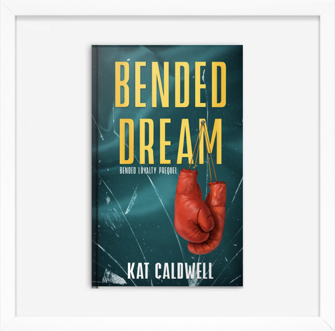Book cover titled 'Bended Dream' by Kat Caldwell, featuring a pair of red boxing gloves hanging from yellow strings against a dark, cracked glass background.