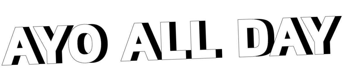 Bold, white text on a black background that says "AYO ALL DAY."