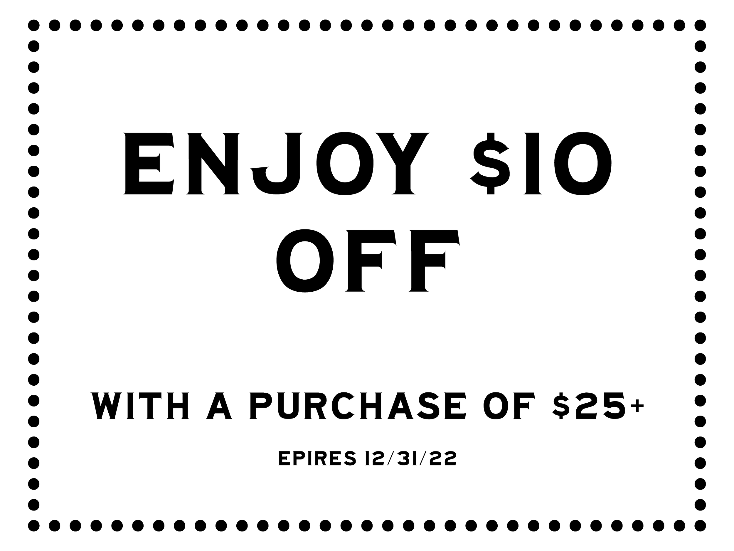 Promotional coupon offering $10 off with a purchase of $25 or more, valid through December 3, 2022, with a decorative dotted border.