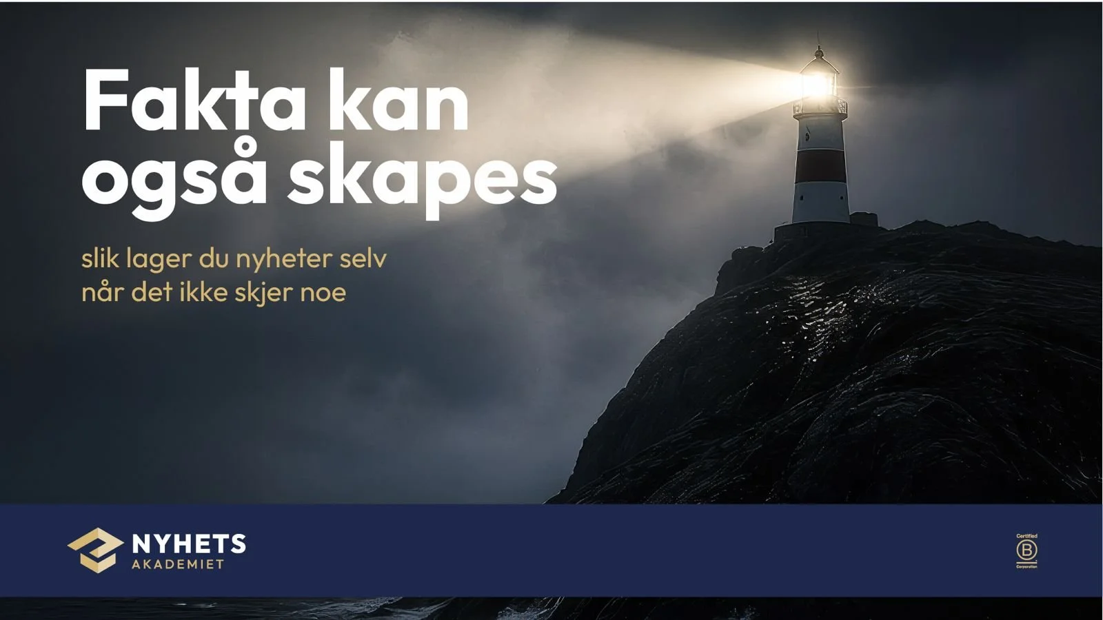 Når det ikke skjer noe – skap fakta og gjør det til nyheter