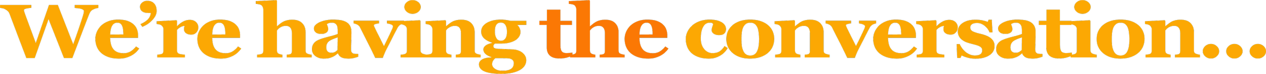 Image showing the text 'We're having the conversation...' in large, bold, orange and black font on a transparent background.