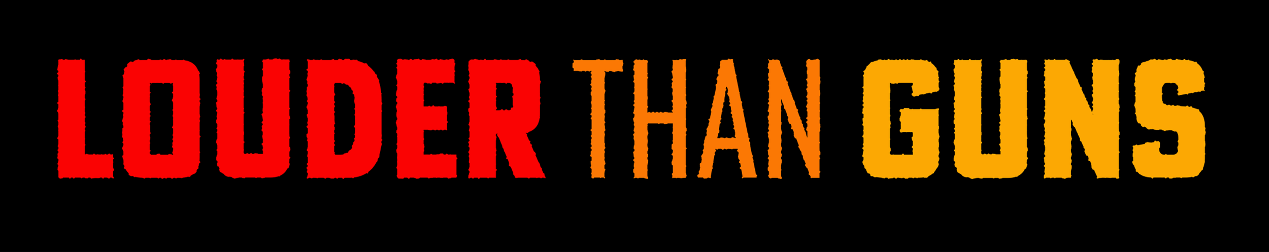 The phrase 'Louder Than Guns' in bold, distressed red and orange letters on a black background.