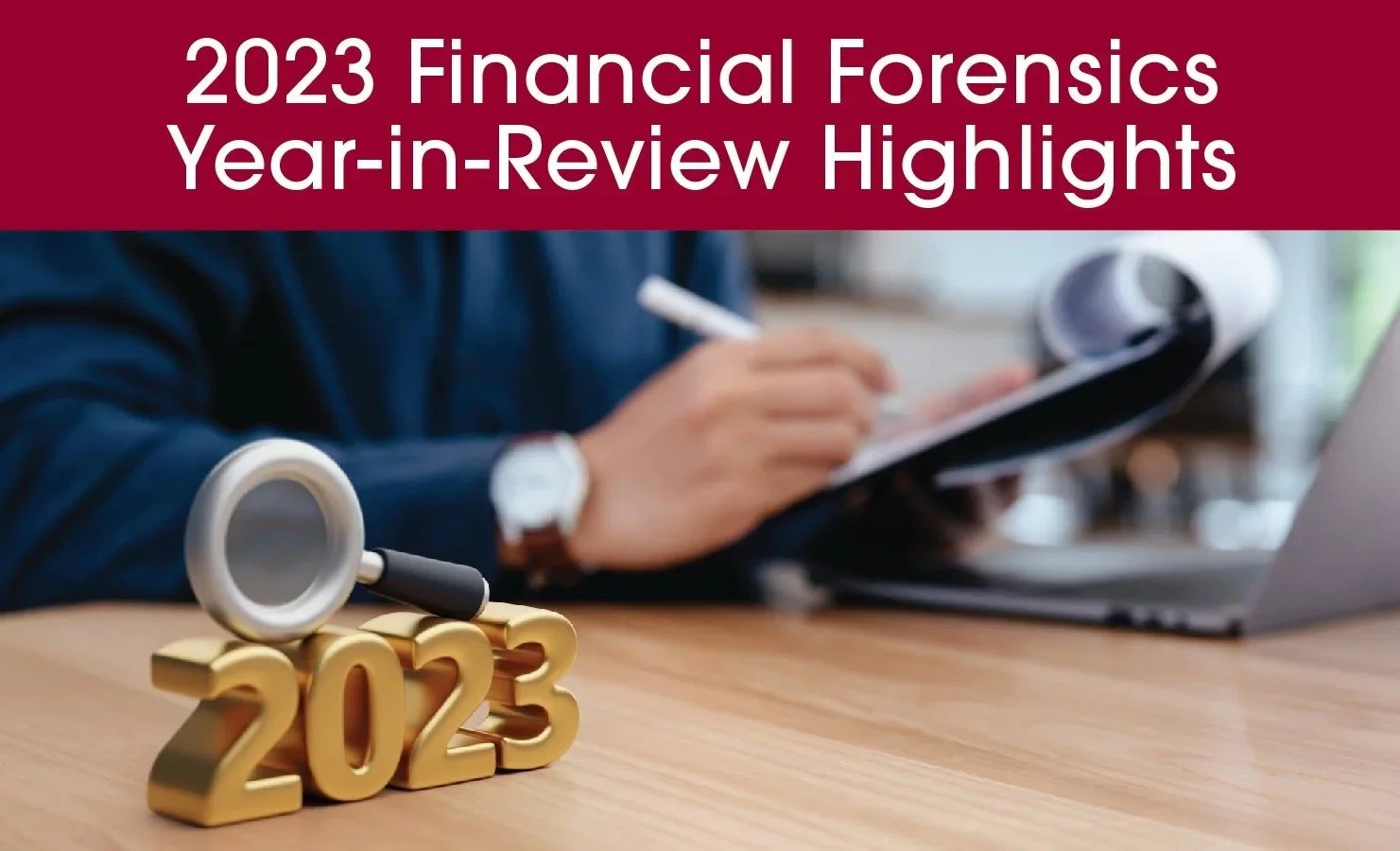 2023 Financial Forensics Year In Review