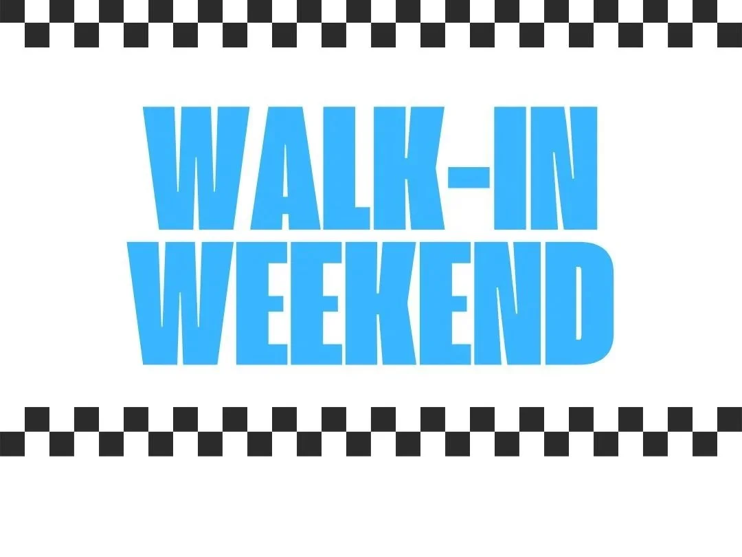 Walk-in weekend