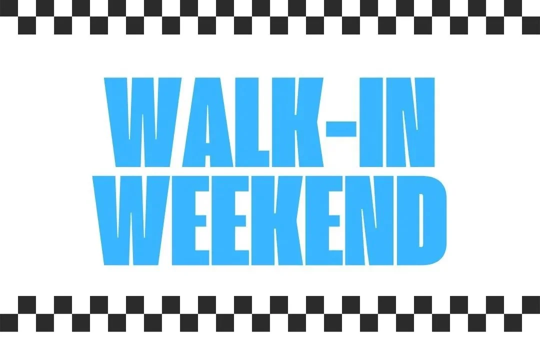 Walk-in weekend