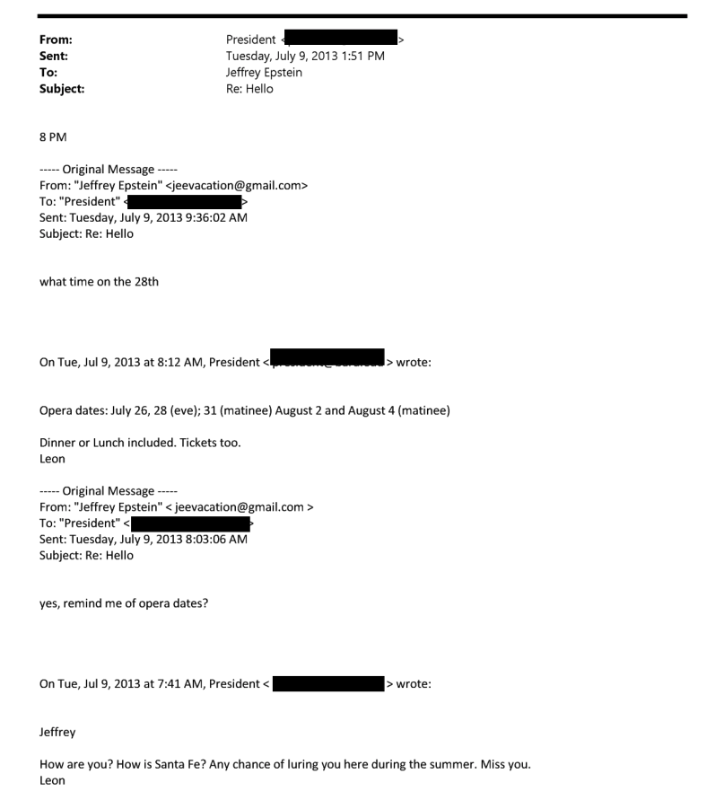 Leon Botstein to Jeffrey Epstein How are you How is Santa Fe Any chance of luring you here during the summer Miss you Response from Epstein yes remind me of opera dates Botstein Dinner or Lunch included Tickets too