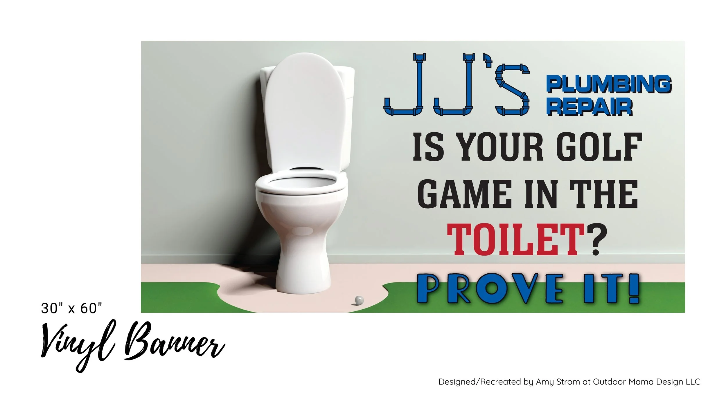 Client needed a banner for a golf outing where they sponsored a hole and goes with the game they were putting on at that hole.