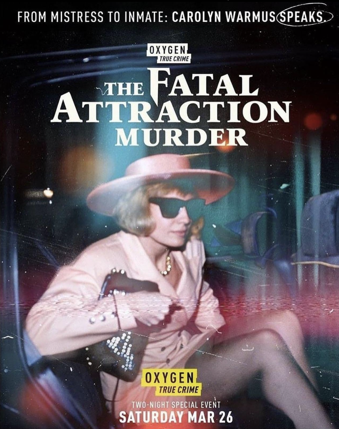 Event poster for a true crime documentary titled 'The Fatal Attraction Murder' featuring Carolyn Warmus, with the subtitle 'From Mistress to Inmate: Carolyn Warmus Speaks'. It promotes a two-night special event on Saturday, March 26, hosted by Oxygen