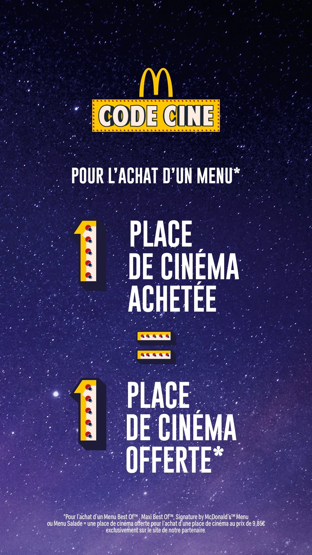 Offre promotionnelle McDonald's avec fond étoilé. Lors de l'achat d'un menu, la première place de cinéma achetée est offerte, sauf la Salade Menu. Conditions en petit texte en bas.