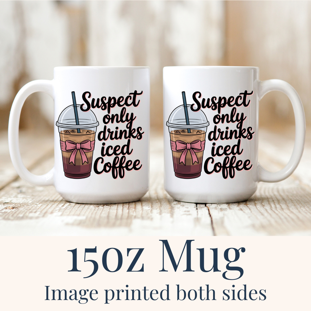 15oz Suspect Only Drinks Iced Coffee ceramic mugs, with the "Suspect only drinks iced coffee" design visible on both sides, from Coffee